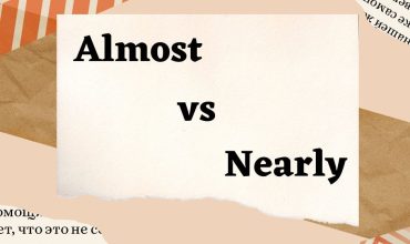 IELTS vocabulary - Phân Biệt “Almost” vs “Nearly”