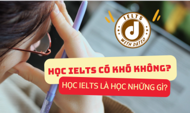 Học IELTS có khó không? Học IELTS là học những gì?