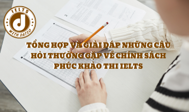GIẢI ĐÁP VỀ CHÍNH SÁCH PHÚC KHẢO THI IELTS
